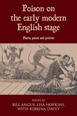 Poison on the early modern English stage: Plants, paints and potions