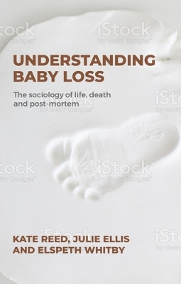 Understanding baby loss: The sociology of life, death and post-mortem