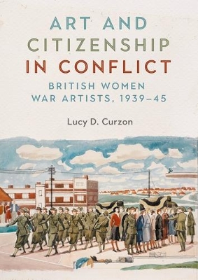 Art and Citizenship in Conflict: British Women War Artists, 193945
