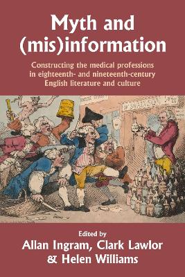 Myth and (Mis)Information: Constructing the Medical Professions in Eighteenth- and Nineteenth-Century  English Literature and Culture