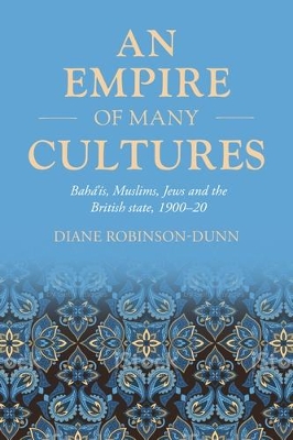 empire of many cultures: Baha'is, Muslims, Jews and the British state, 1900-20