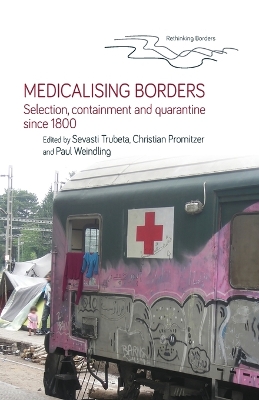 Medicalising Borders: Selection, Containment and Quarantine Since 1800