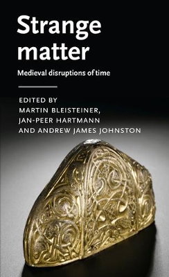 Strange Matter: Medieval Disruptions of Time