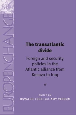 transatlantic divide: Foreign and security policies in the Atlantic Alliance from Kosovo to Iraq