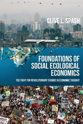 Foundations of Social Ecological Economics: The Fight for Revolutionary Change in Economic Thought