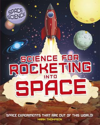 Space Science: STEM in Space: Science for Rocketing into Space Illustrated edition