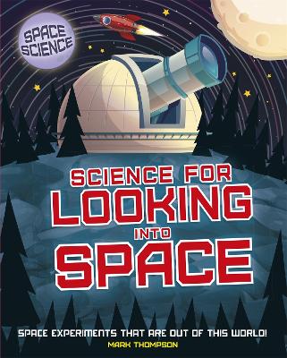 Space Science: STEM in Space: Science for Looking Into Space Illustrated edition