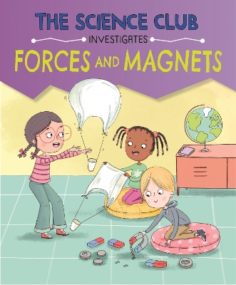 Science Club Investigates: Forces and Magnets