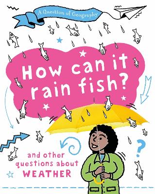 Question of Geography: How Can it Rain Fish?: and other questions about weather