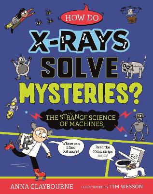 Strange Science: How do X-Rays Solve Mysteries? The Strange Science of  Machines