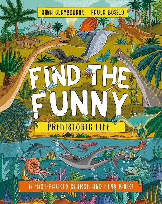 Find the Funny: Prehistoric Life: A fact-packed search and find book!