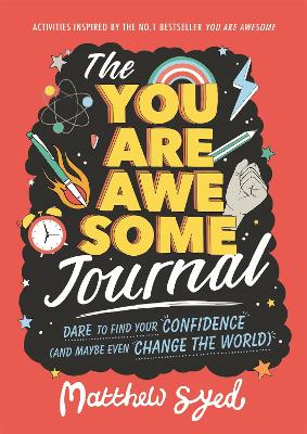 You Are Awesome Journal: Dare to find your confidence (and maybe even change the world)
