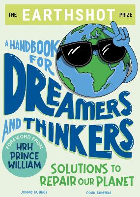 Earthshot Prize: A Handbook for Dreamers and Thinkers: Solutions to Repair our Planet