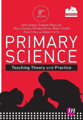 Primary Science: Teaching Theory and Practice 8th Revised edition