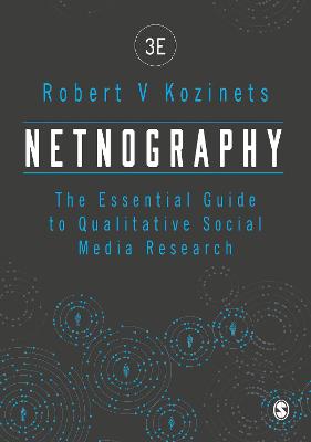 Netnography: The Essential Guide to Qualitative Social Media Research 3rd Revised edition