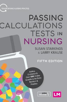 Passing Calculations Tests in Nursing: Advice, Guidance and Over 500 Online Questions for Extra Revision and Practice 5th Revised edition