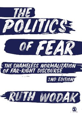 Politics of Fear: The Shameless Normalization of Far-Right Discourse 2nd Revised edition