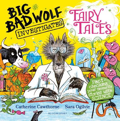 Big Bad Wolf Investigates Fairy Tales: Fact-checking your favourite stories with SCIENCE! Peters Children's Book of  the Year 2025