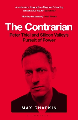 Contrarian: Peter Thiel and Silicon Valley's Pursuit of Power