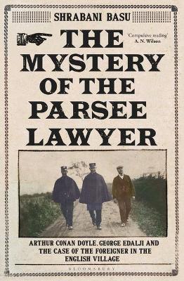 Mystery of the Parsee Lawyer: Arthur Conan Doyle, George Edalji and the Case of the Foreigner in the  English Village India EPZ Edition