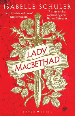 Lady MacBethad: The electrifying story of love, ambition, revenge and murder behind a real  life Scottish queen