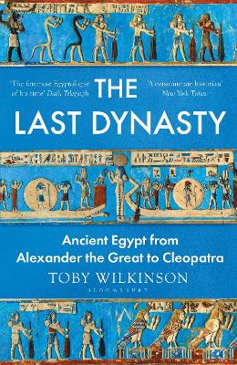 Last Dynasty: Ancient Egypt from Alexander the Great to Cleopatra