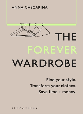 Forever Wardrobe: Find your style. Transform your clothes. Save time and money.