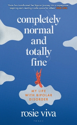 Completely Normal and Totally Fine: My Life with Bipolar Disorder