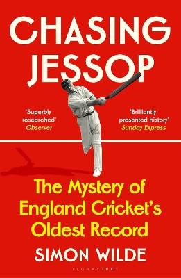 Chasing Jessop: The Mystery of England Cricket's Oldest Record
