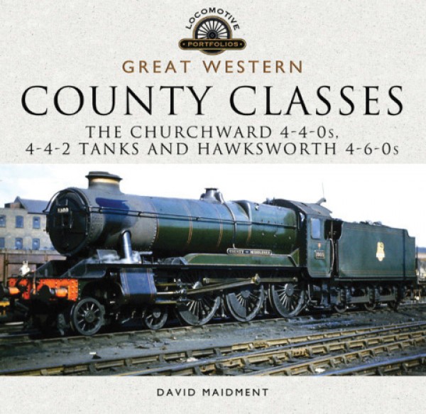 Great Western: County Classes: The Churchward 4-4-0s, 4-4-2 Tanks and Hawksworth 4-6-0s