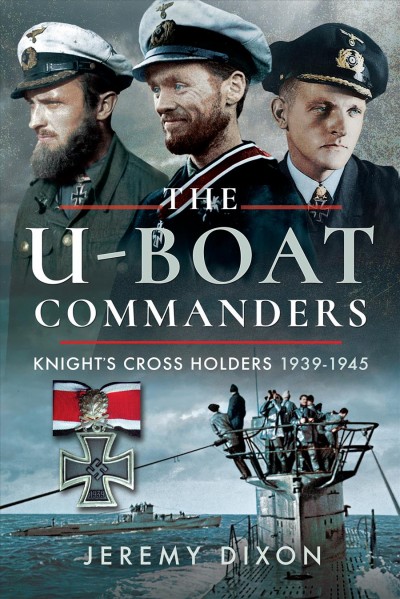 U-Boat Commanders: Knight's Cross Holders 1939-1945