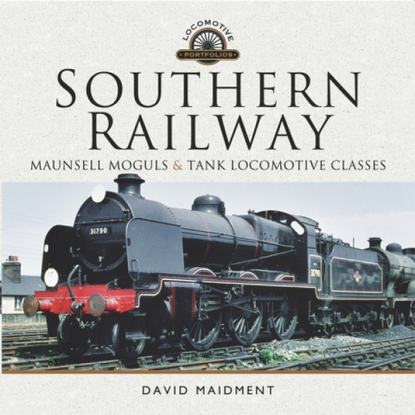 Southern Railway: Maunsell Moguls & Tank Locomotive Classes