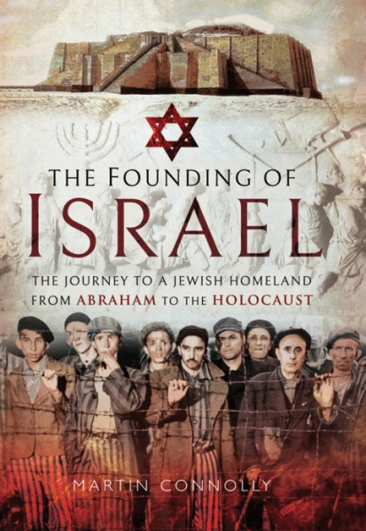 Founding of Israel: The Journey to a Jewish Homeland from Abraham to the Holocaust