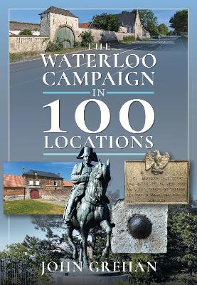 Waterloo Campaign in 100 Locations