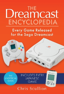 Dreamcast Encyclopedia: Every Game Released for the Sega Dreamcast