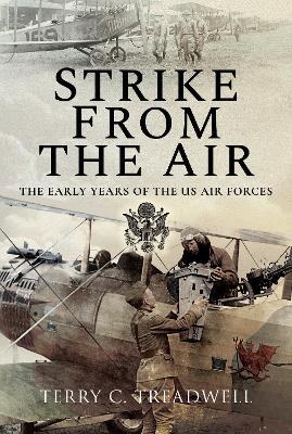 Strike from the Air: The Early Years of the US Air Forces