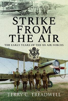 Strike from the Air: The Early Years of the US Air Forces