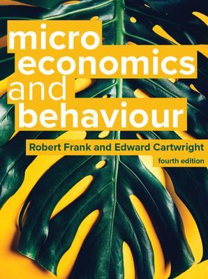 Microeconomics and Behaviour, 4e 4th edition