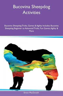 Bucovina Sheepdog Activities Bucovina Sheepdog Tricks, Games & Agility  Includes: Bucovina Sheepdog Beginner to Advanced Tricks, Fun Games, Agility & More