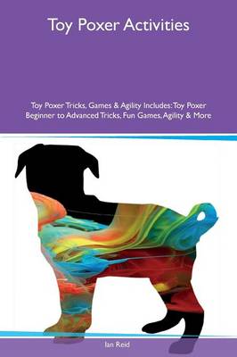 Toy Poxer Activities Toy Poxer Tricks, Games & Agility Includes: Toy Poxer Beginner to Advanced Tricks, Fun Games, Agility & More