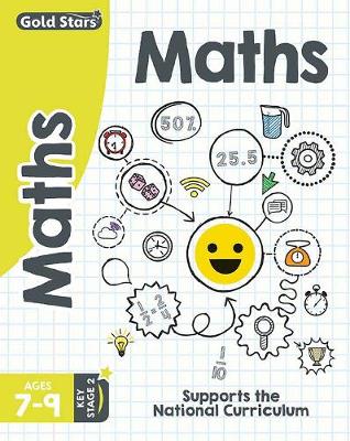 Gold Stars Maths Ages 7-9 Key Stage 2: Supports the National Curriculum