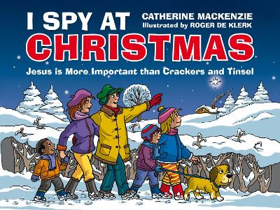 I Spy At Christmas: Jesus is More Important than Crackers and Tinsel Revised ed.