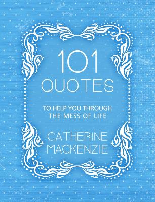 101 Quotes to Help You Through the Mess of Life Revised ed.