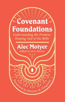 Covenant Foundations: Understanding the Promise-Keeping God of the Bible