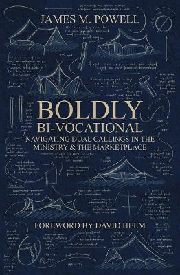 Boldly Bi-Vocational: Navigating Dual Callings in the Ministry and the Marketplace