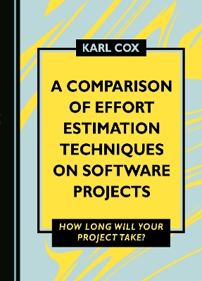 Comparison of Effort Estimation Techniques on Software Projects: How Long Will Your Project Take? Unabridged edition