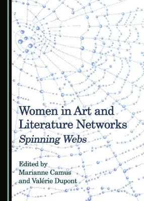 Women in Art and Literature Networks: Spinning Webs Unabridged edition