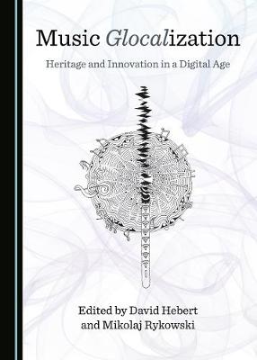 Music Glocalization: Heritage and Innovation in a Digital Age