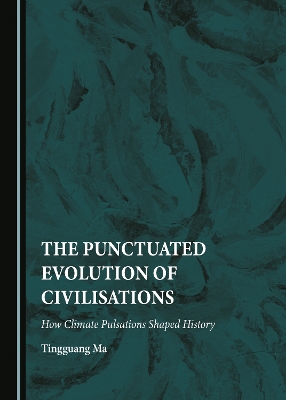 Punctuated Evolution of Civilisations: How Climate Pulsations Shaped History Unabridged edition