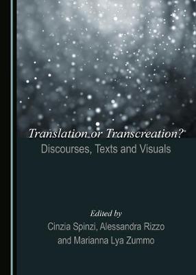 Translation or Transcreation? Discourses, Texts and Visuals Unabridged edition